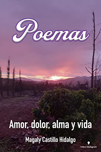 POEMAS: Amor, dolor, alma y vida (Spanish Edition)