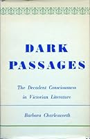 Dark Passages: Decadent Consciousness In Victorian Literature 0299033902 Book Cover