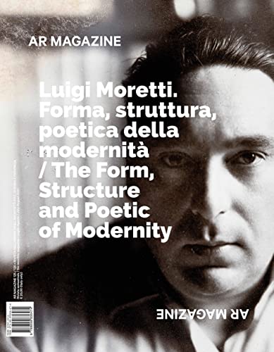 AR magazine. Luigi Moretti. Forma, struttura, poetica della modernità (Vol. 125-126): The Form, Structure and the Poetic of Modernity