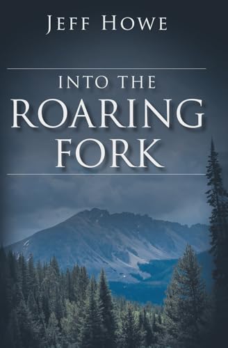 Into the Roaring Fork 0692345876 Book Cover