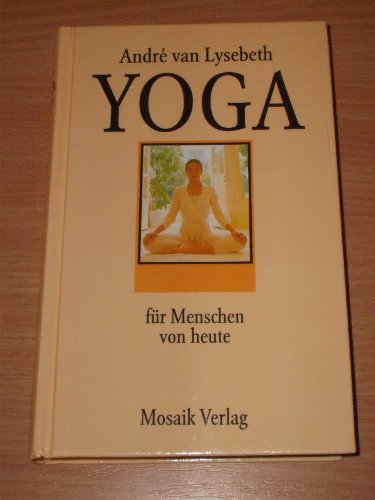 Yoga: Für die Menschen von heute Yoga: Für die Menschen von heute