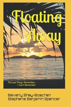 Paperback Floating Away: The Last Thing I Remember......I Can't Remember Book