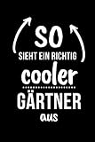 SO SIEHT EIN RICHTIG COOLER GÄRTNER AUS: A5 Notizbuch 2020 KALENDER für Hobby Gärtner | Geschenkidee für Freunde, Papa, Mama, Oma, Opa| Gartenplaner | Garten | Gartenliebhaber | Schrebergarten