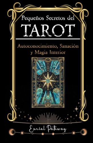 Pequeños Secretos del Tarot. Una Guía para el Autoconocimiento,