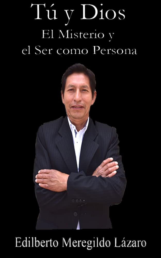 Tú y Dios: El Misterio y el Ser como Persona (Spanish Edition)