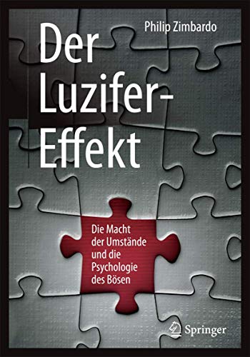 Der Luzifer-Effekt: Die Macht der Umstände und die Psychologie des Bösen Der Luzifer-Effekt: Die Macht der Umstände und die Psychologie des Bösen