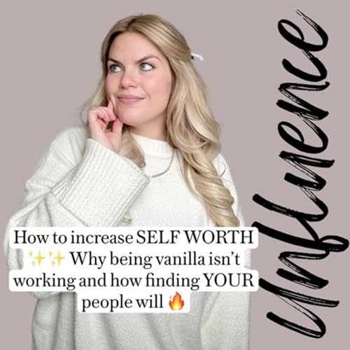 How to increase SELF WORTH 🔥🔥 Why being vanilla isn&rsquo;t working and why finding YOUR PEOPLE will 💫💗 copertina