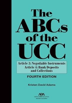 The ABCs of the UCC, Article 3: Negotiable Instruments and Article 4: Bank Deposits and Collections, Fourth Edition