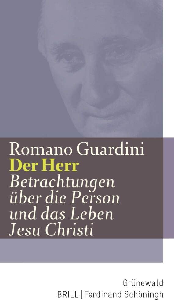 Der Herr: Betrachtungen über die Person und das Leben Jesu Christi (Romano Guardini Werke)