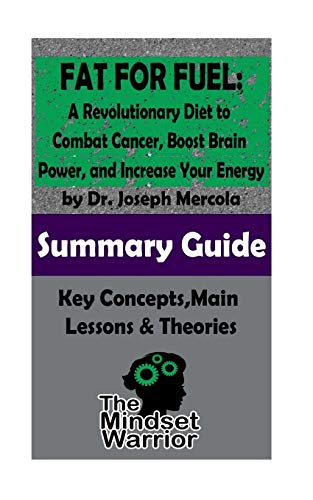 SUMMARY: Fat for Fuel: A Revolutionary Diet to Combat Cancer, Boost Brain Power, and Increase Your Energy : by Joseph Mercola | The MW Summary Guide ... Metabolic Diet, Mitochondrial Dysfunction)