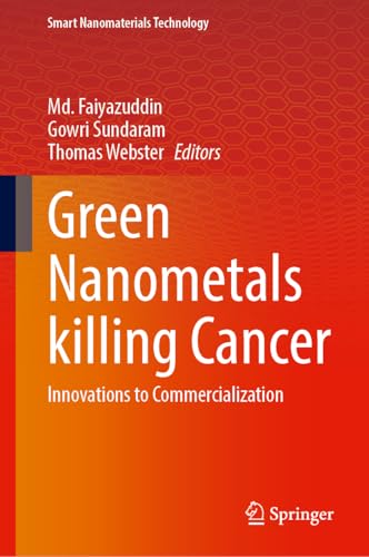 Green Nanometals killing Cancer: Innovations to Commercialization (Smart Nanomaterials Technology)