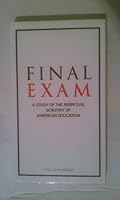 Final Exam: A Study of the Perpetual Scrutiny of American Education 0784208077 Book Cover