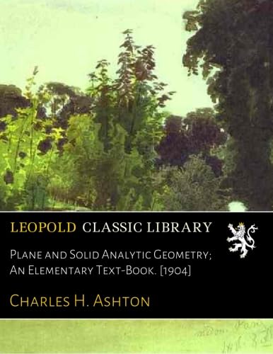 Plane and Solid Analytic Geometry; An Elementary Text-Book. [1904]