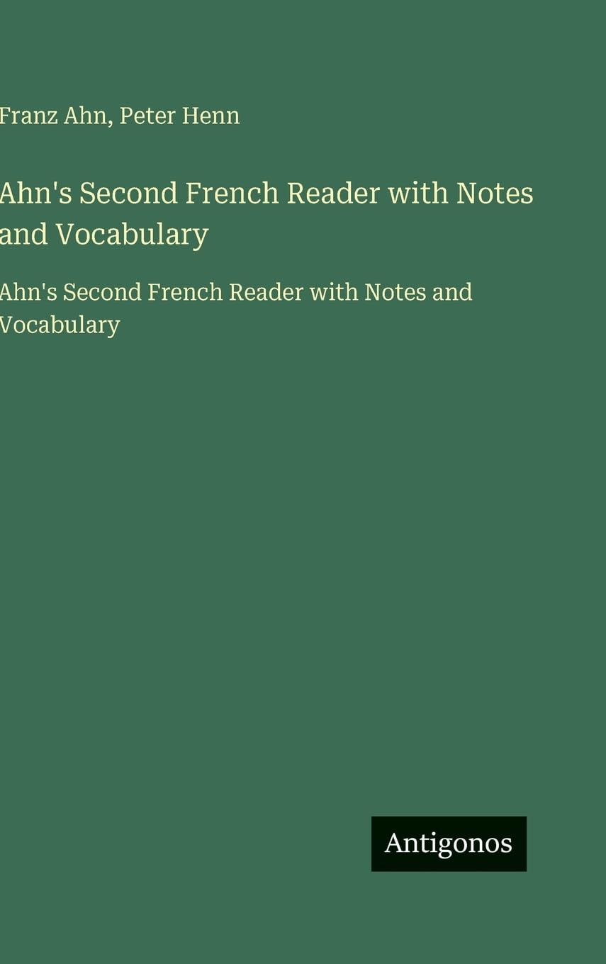 Ahn's Second French Reader with Notes and Vocabulary: Ahn's Second French Reader with Notes and Vocabulary
