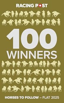 Paperback Racing Post 100 Winners: Horses to Follow Flat 2025 Book