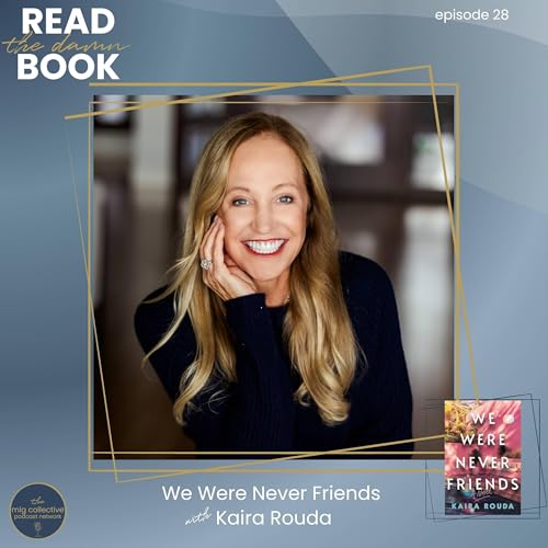 We Were Never Friends with Kaira Rouda