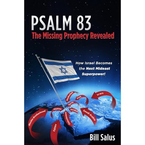 PSALM 83, The Missing Prophecy Revealed - How Israel Becomes the Next Mideast Superpower by Bill Salus episode artwork