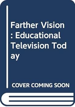 The farther vision;: Educational television today,