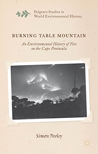 Burning Table Mountain: An Environmental History of Fire on the Cape Peninsula (Palgrave Studies in World Environmental History)