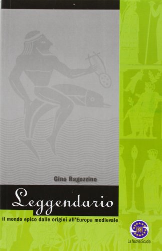  Leggendario. Antologia epica. Con dizionario di mitologia classica. Con espansione online. Per le Scuole superiori