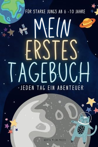 Mein erstes Tagebuch - Jeden Tag ein Abenteuer: Für starke Jungs ab 6 - 10 Jahre