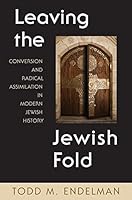 Leaving the Jewish Fold: Conversion and Radical Assimilation in Modern Jewish History 069100479X Book Cover