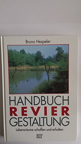 Handbuch Reviergestaltung. Lebensräume schaffen und erhalten