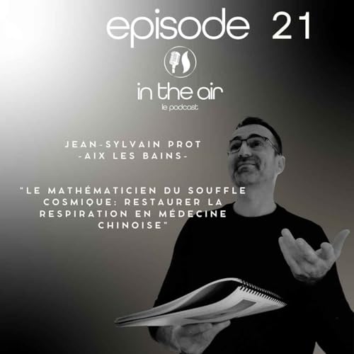 Jean-Sylvain Prot : le math&eacute;maticien du souffle cosmique ou restaurer la respiration en m&eacute;decine chinoise