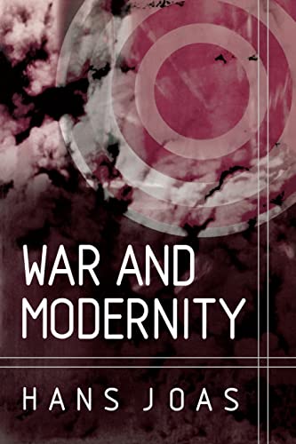 War and Modernity: Studies in the History of Vilolence in the 20th Century