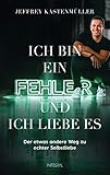  Ich bin ein Fehler, und ich liebe es: Der etwas andere Weg zu echter Selbstliebe