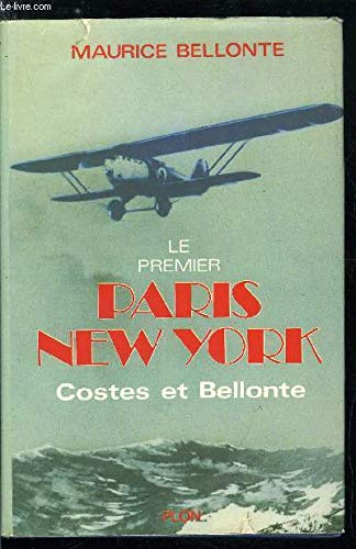LE PREMIER PARIS NEW YORK - COSTES ET BELLONTE By Maurice Bellonte - Hardcover