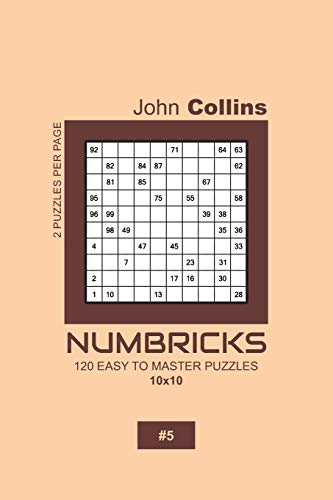 Numbricks - 120 Easy To Master Puzzles 10x10 - 5 (Numbricks Puzzle Book 10x10)