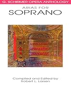 G. Schirmer Opera Anthology: Arias for Soprano - Voice + Piano