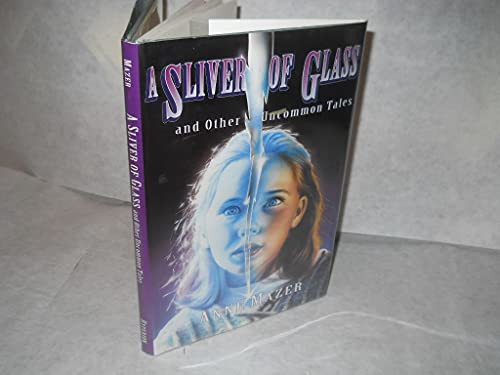 A Sliver of Glass and Other Uncommon Tales 0786801972 Book Cover