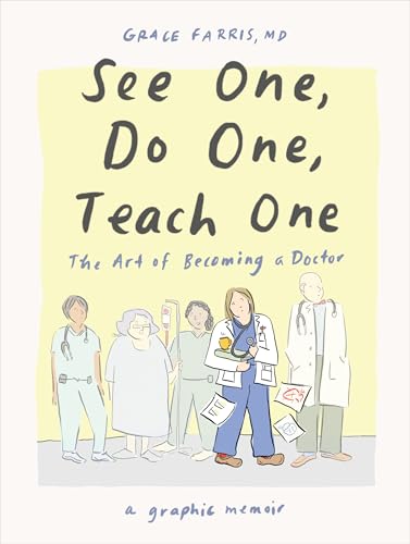  See One, Do One, Teach One: The Art of Becoming a Doctor: a Graphic Memoir