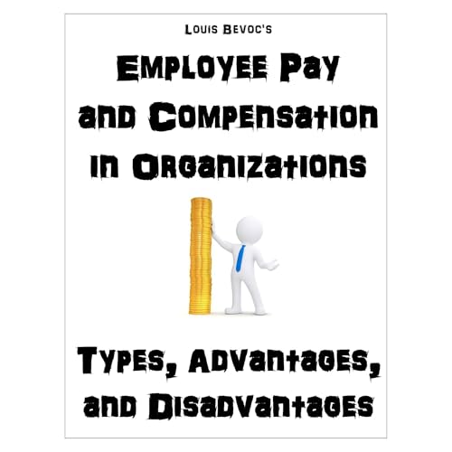 Employee Pay and Compensation In Organizations by Louis Bevoc episode artwork