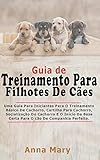  Guia De Treino Para Filhotes De Cachorro: A Guia Para Principiantes Para O Treino Básico Do Filhote De Cachorro