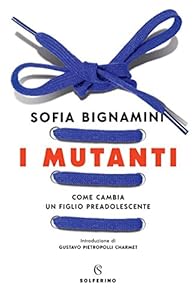 I mutanti. Come cambia un figlio preadolescente