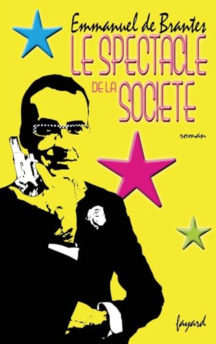 Le spectacle de la société (French Edition)