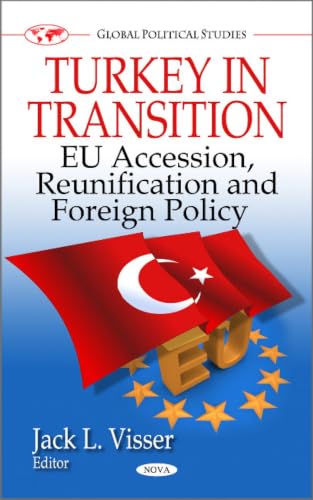 Turkey in Transition: EU Accession, Reunification and Foreign Policy (Global Political Studies)