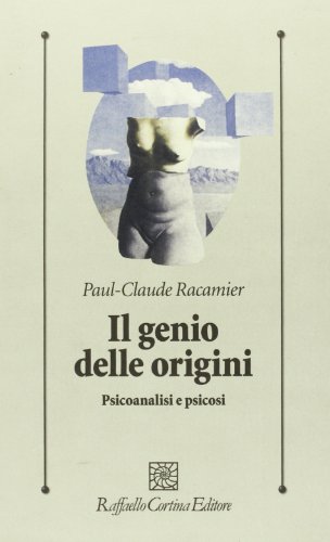 Il genio delle origini. Psicoanalisi e psicos