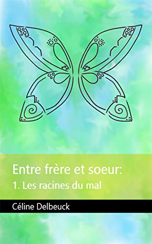 Télécharger Les racines du mal: Tome 1 (Version Linéaire) (Entre frère et soeur) livre En ligne