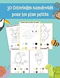  30 Coloriages numérotés pour les plus petits: A partir de 2 ans - Votre enfant n\'a plus qu\'à suivre les indications : une couleur associée à un numéro ... 21,6x27,9 cm (Les Petits Coloriages)