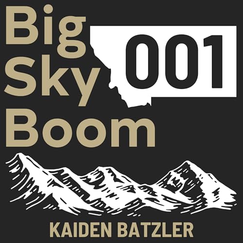 001 | Introduction of Kaiden Batzler and the Big Sky Boom Podcast