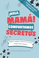 ¡Hola, Mamá! Compartamos Secretos (Mom/Son): Hagamos equipo, abramos el corazón. Hagámoslo divertido. (Spanish Edition) 1968208178 Book Cover