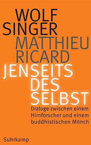 Jenseits des Selbst: Dialoge zwischen einem Hirnforscher und einem buddhistischen Mönch Jenseits des Selbst: Dialoge zwischen einem Hirnforscher und einem buddhistischen Mönch