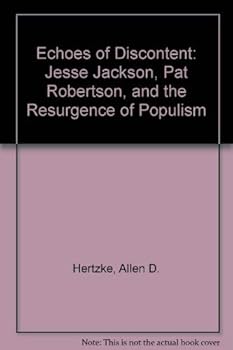 Paperback Echoes of Discontent: Jesse Jackson, Pat Robertson, and the Resurgence of Populism Book