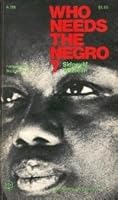 Who Needs the Negro? B000NWQ53G Book Cover