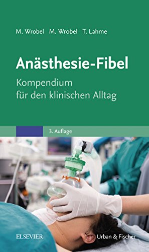 Anasthesie Fibel Kompendium Fur Den Klinischen Alltag Ebook Wrobel Marc Wrobel Maike Lahme Thomas Amazon De Kindle Shop