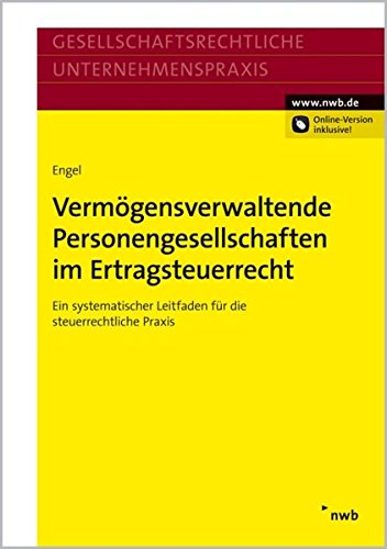 Vermögensverwaltende Personengesellschaften im Ertragsteuerrecht: Ein systematischer Leitfaden für Vermögensverwaltende Personengesellschaften im Ertragsteuerrecht: Ein systematischer Leitfaden für